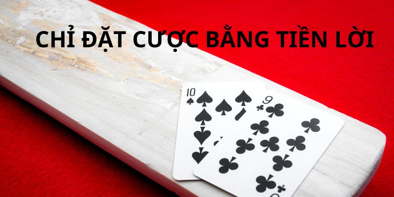 Chiến thuật đặt cược bằng tiền lời khi tham gia baccarat k8cc