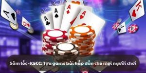 Sâm lốc - k8cc: Tựa game bài hấp dẫn cho mọi người chơi