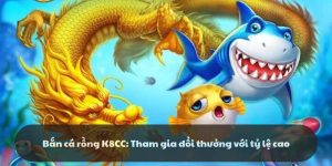 Bắn cá rồng K8CC: Tham gia đổi thưởng với tỷ lệ cao