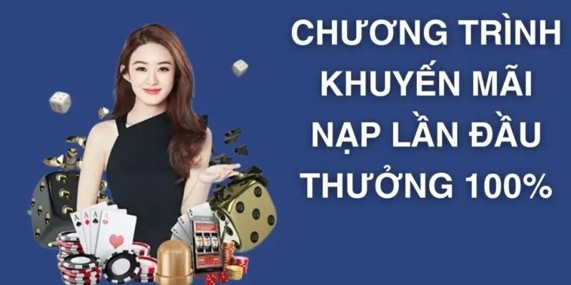 Khuyến mãi nạp đầu 100% để chào mừng tân thủ