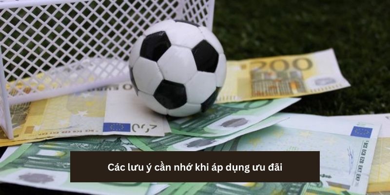 Các lưu ý cần nhớ khi áp dụng ưu đãi