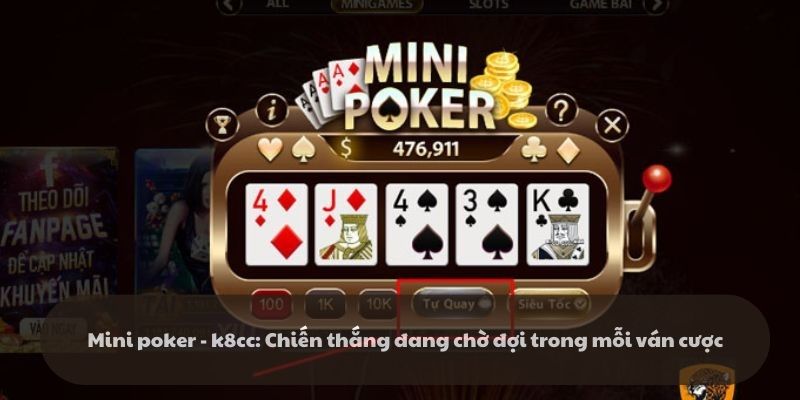 Mini poker - k8cc: Chiến thắng đang chờ đợi trong mỗi ván