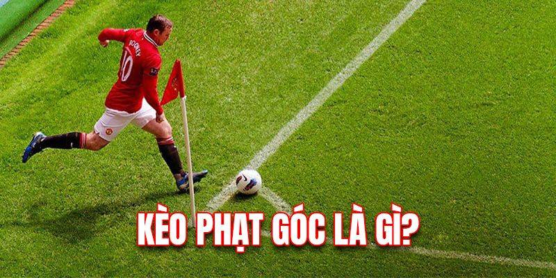 Mô tả tổng quát về kèo phạt góc