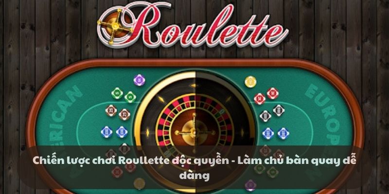 Chiến lược chơi Roullette - Làm chủ bàn quay dễ dàng