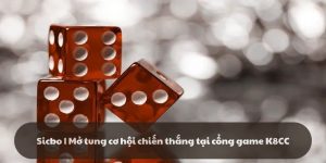 Sicbo | Mở tung cơ hội chiến thắng tại cổng game K8CC